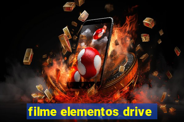 filme elementos drive